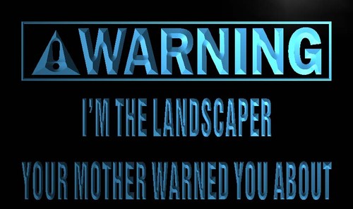 Warning I'm the Landscaper Neon Light Sign